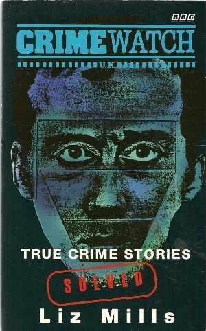 Crimewatch Book of True Crime Stories by J. Elizabeth Mills