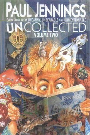 Uncollected Volume Two: Uncanny, Unbearable & Unmentionable by Paul Jennings