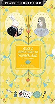 Alice in Wonderland Unfolded: One of the world's greatest stories unfolded in 14 scenes by Yelena Bryksenkova