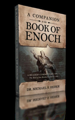 A Companion to the Book of Enoch: A Reader's Commentary, Vol I: The Book of the Watchers by Michael S. Heiser