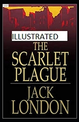 The Scarlet Plague illustrated by Jack London