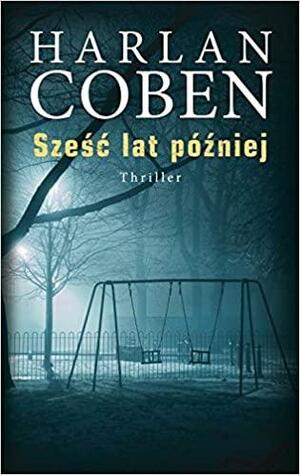 Sześć lat później by Harlan Coben
