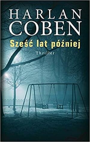 Sześć lat później by Harlan Coben