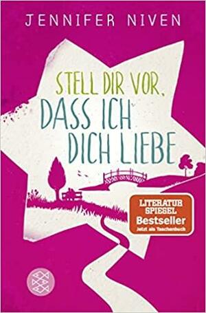 Stell dir vor, dass ich dich liebe by Jennifer Niven