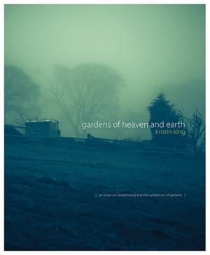 Gardens of Heaven and Earth by Kristin King