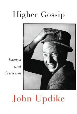 Higher Gossip: Essays and Criticism by Christopher Carduff, John Updike