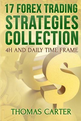 17 Forex Trading Strategies Collection (4H and Daily Time Frame) by Thomas Carter