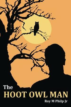 The Hoot Owl Man by Roy M. Philp Jr.