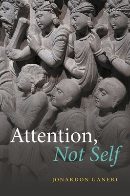 Attention, Not Self by Jonardon Ganeri