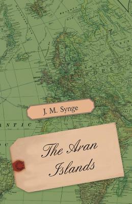 The Aran Islands by J.M. Synge