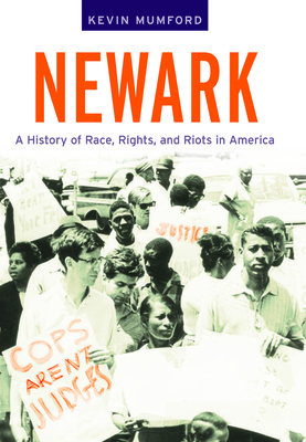 Newark: A History of Race, Rights, and Riots in America by Kevin Mumford