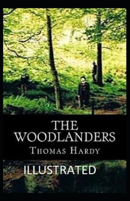 The Woodlanders Illustrated by Thomas Hardy