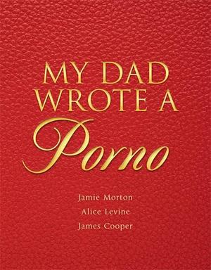 My Dad Wrote A Porno by Jamie Morton