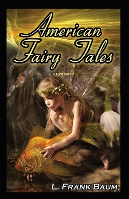 American Fairy Tales Illustrated by L. Frank Baum