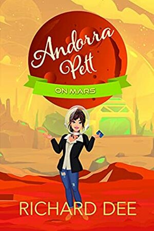 Andorra Pett on Mars: Like Agatha Raisin in Space by Richard Dee