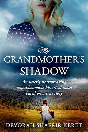 My Grandmother's Shadow by Devorah Shafrir Keret