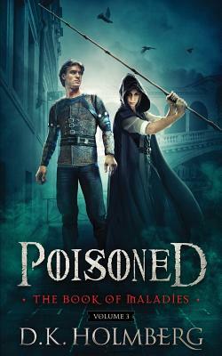 Poisoned: The Book of Maladies by D.K. Holmberg