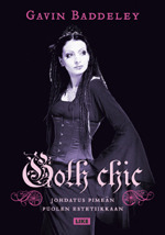 Goth chic: johdatus pimeän puolen estetiikkaan by Ike Vil, Gavin Baddeley