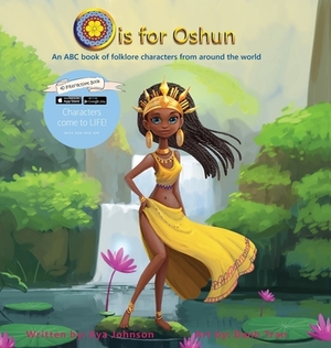 O is for Oshun: An ABC Book of Folklore Characters From Around the World by Kya J. Johnson