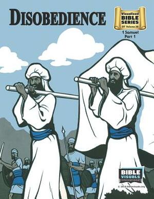 Disobedience: Old Testament Volume 20: 1 Samuel, Part 1 by Bible Visuals International, Arlene S. Piepgrass