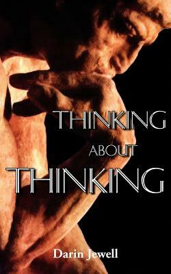Thinking about Thinking by Darin Jewell