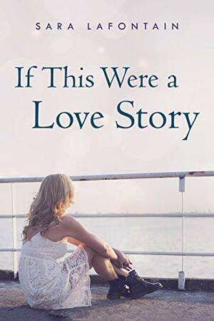 If This Were a Love Story by Sara LaFontain