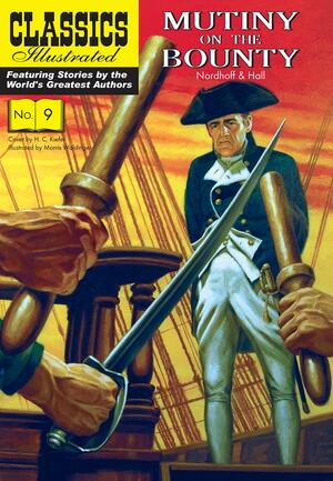 Mutiny on the Bounty: Classics Illustrated by R.M. Ballantyne, Charles Bernard Nordhoff, Kenneth W. Fitch