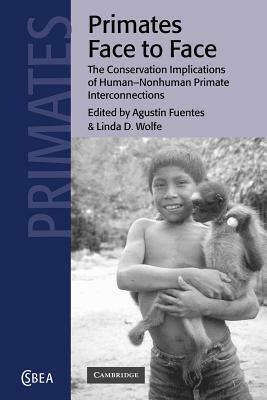 Primates Face to Face: The Conservation Implications of Human-Nonhuman Primate Interconnections by 