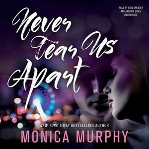 Never Tear Us Apart by Monica Murphy