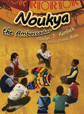 Noukya the Ambassador by Gladys T. Kenfack