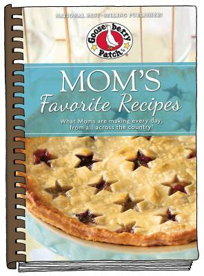 Mom's Favorite Recipes: Updated with New Photos by Gooseberry Patch