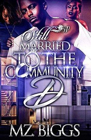 Still Married to The Community D by Mz. Biggs, Mz. Biggs