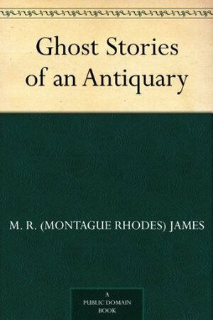 Ghost Stories of an Antiquary by M.R. James, John MacBride, E.F. Bleiler