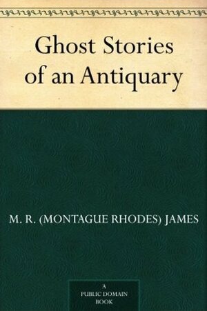 Ghost Stories of an Antiquary by M.R. James, E.F. Bleiler, John MacBride