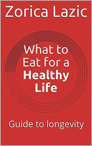 Plant Based Diet: Your guide to longevity by Zorica Lazic, Elias Ericson