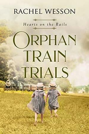 Orphan Train Trials by Rachel Wesson