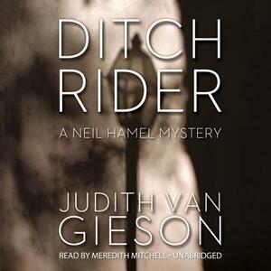 Ditch Rider: A Neil Hamel Mystery by Judith Van Gieson