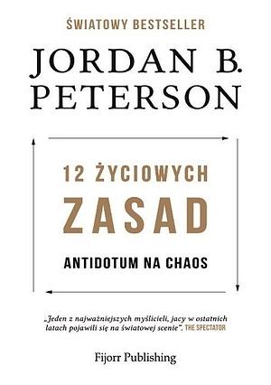 12 życiowych zasad: Antidotum na chaos by Jordan B. Peterson