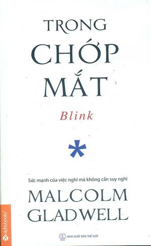 Trong chớp mắt: Sức mạnh của việc nghĩ mà không cần suy nghĩ by Malcolm Gladwell, Hà Minh Hoàng