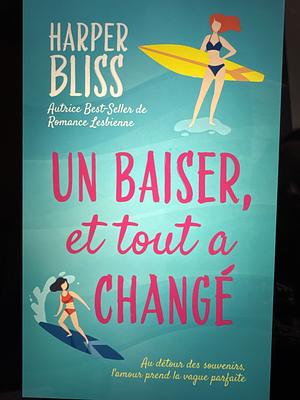 Un Baiser, et tout a Changé by Harper Bliss