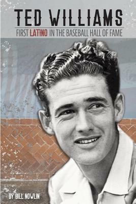 Ted Williams - The First Latino in the Baseball Hall of Fame by Bill Nowlin