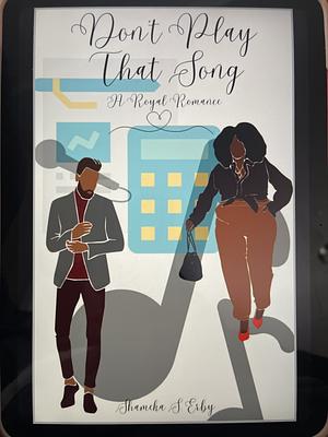 Don't Play That Song: A Royal Romance by Shameka S. Erby