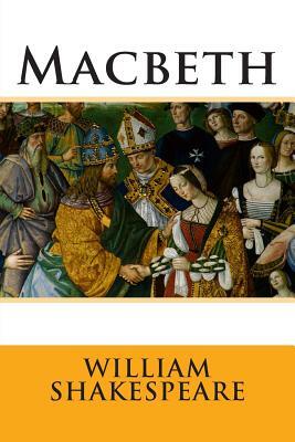 Macbeth by William Shakespeare