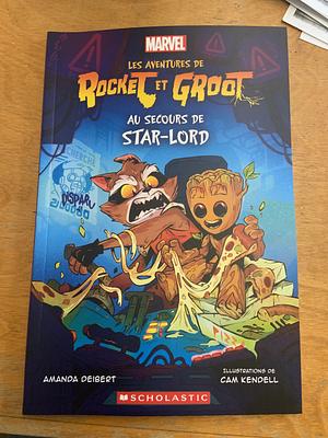Les Aventures de Rocket Et Groot: Au Secours de Star-Lord by Amanda Deibert