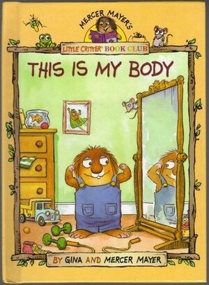 THIS IS MY BODY by Mercer Mayer, Gina Mayer