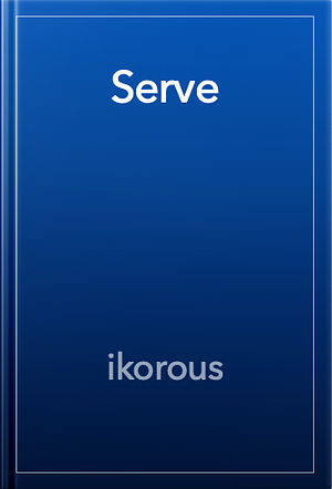 Serve by ikorous