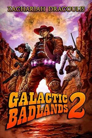 Galactic Badlands 2: A LitRPG Space Western by Elisha Dracoulis, Zachariah Dracoulis