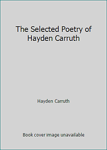 The Selected Poetry of Hayden Carruth by Hayden Carruth