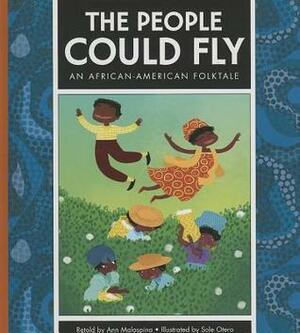 The People Could Fly: An African-American Folktale by Ann Malaspina, Sole Otero