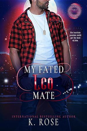 My Fated Leo Mate by K. Rose, K. Rose